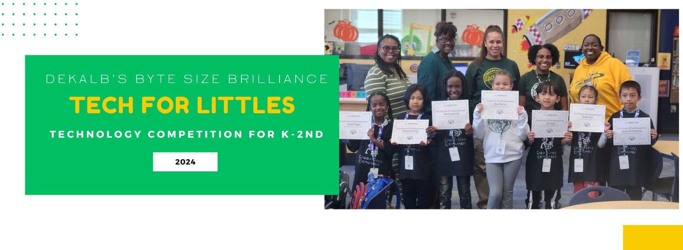 Dekalb&#39;s byte size brilliance. Tech for Littles. Technology competition for K-2nd. Group of students standing with their teachers smiling and holding up a certificate.