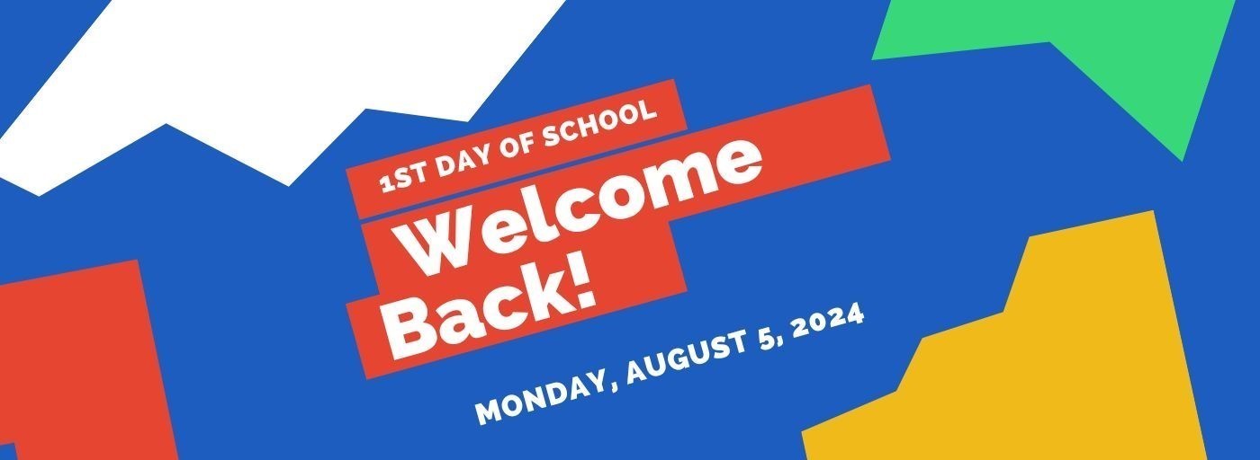 1st day of school; welcome back!; Monday, August 5, 2024